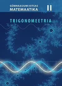 Gümnaasiumi kitsa matemaatika õpik II osa. Trigonomeetria