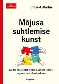 Mõjusa suhtlemise kunst: kuidas haarata tähelepanu, veenda inimesi ja panna oma ideed maksma