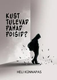 Kust tulevad pahad poisid?