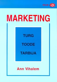 Marketing: turg, toode ja tarbija
