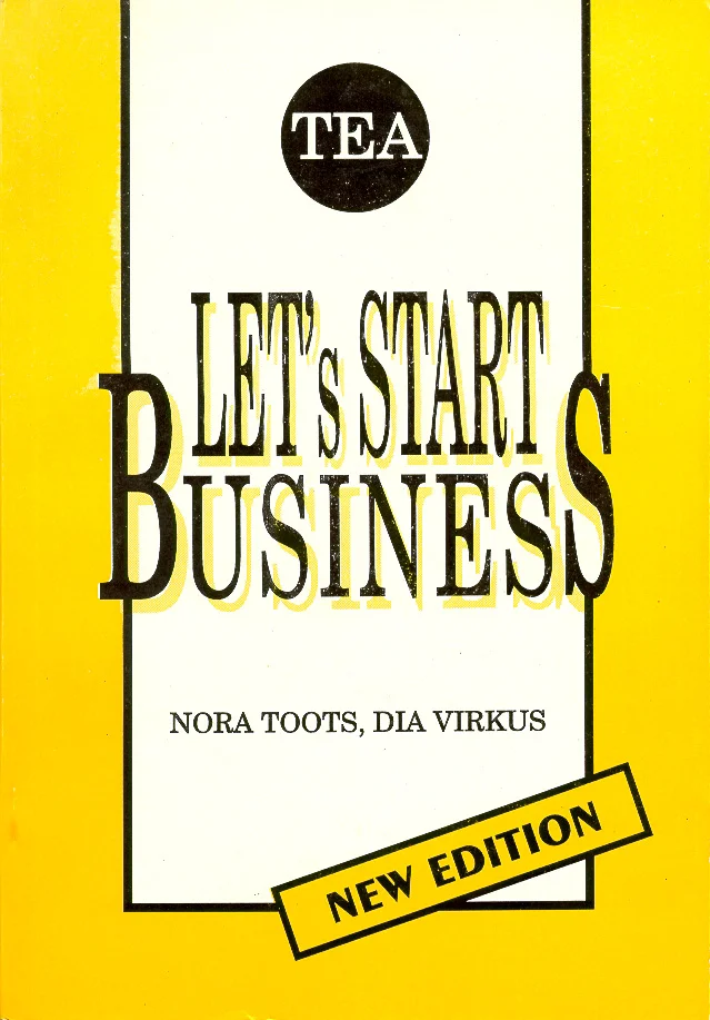 Let's Start Business - Nora Toots, Tiiu Loog (TEA Kirjastus, 1995). Minimalistlik kollase taustaga kaanekujundus, millel mustade ja valgete tähtedega pealkiri ning nurgas valge "New Edition" märgis.