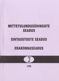 Mittetulundusühingute seadus. Sihtasutuste seadus. Erakonnaseadus