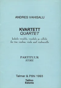 Kvartett kahele viiulile, vioolale ja cellole. Quartet for Two Violins, Viola and Violoncello