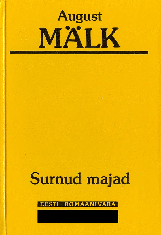 Surnud majad - August Mälk (Eesti Raamat, 1997). Minimalistlik kollane kaas ilma illustratsioonita, kus tekst on paigutatud lihtsas must-valgel kujunduses. All on väike silt märgusõnaga „Eesti romaanivara".
