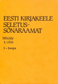 Eesti kirjakeele seletussõnaraamat. III köide, 1. vihik, l-loops