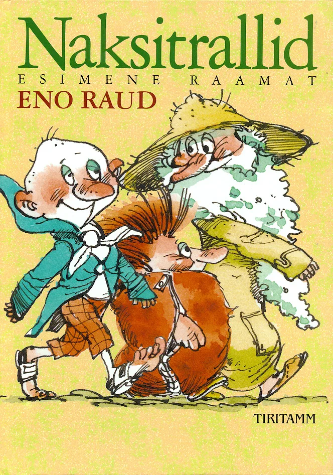 Naksitrallid - Eno Raud (Tiritamm, 1998). Lustlik ja värvikas joonistus, millel on kujutatud kolme iseloomulikku fantaasiategelast – kaks inimesekujulist ja üks väiksem karvasem olend – kes rõõmsalt koos marsivad. Tegelased on joonistatud humoorika ja sooja lasteraamatustiili, erkrohelise tausta ja pehme värvilahendusega.