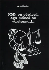 Kõik on võrdsed, aga mõned on võrdsemad...