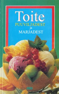 Toite puuviljadest ja marjadest