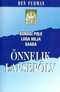 Kunagi pole liiga hilja saada õnnelik lapsepõlv