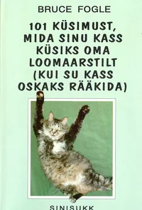 101 küsimust, mida sinu kass küsiks oma loomaarstilt (kui su kass oskaks rääkida)