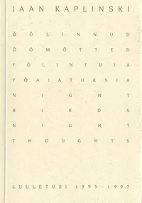 Öölinnud, öömõtted. Yölintuja, yöajatuksia. Night Birds, Night Thoughts