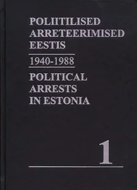 Poliitilised arreteerimised Eestis 1940-1988 (§58). Political Arrests in Estonia 1940-1988 (§58)