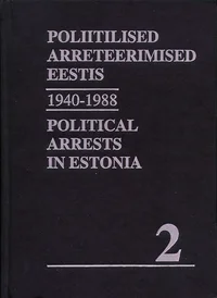 Nõukogude okupatsioonivõimu poliitilised arreteerimised Eestis. Political Arrests in Estonia under Soviet occupation