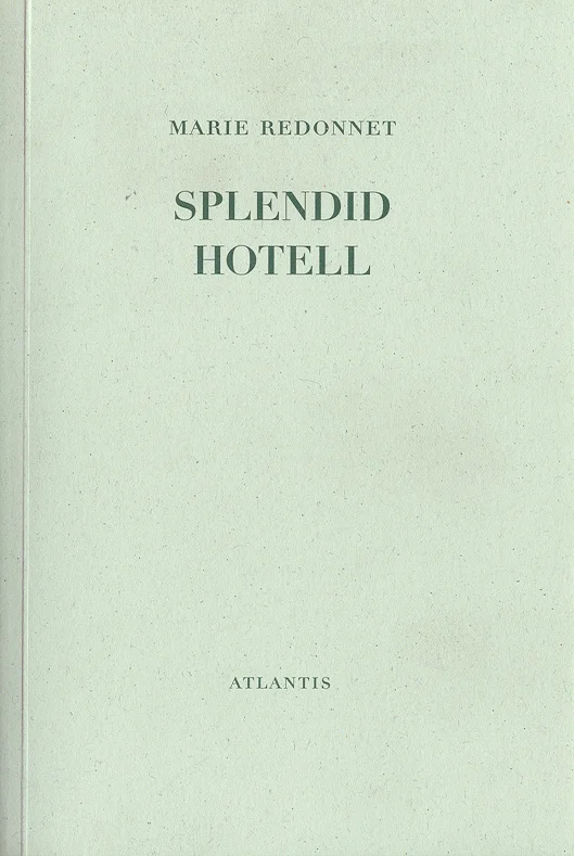 Splendid Hotell - Marie Redonnet (Atlantis, 1997). Minimalistlik helerohelise taustaga kaas ilma illustratsioonideta, kus tekst on paigutatud lihtsas, klassikalises kirjatüübis.