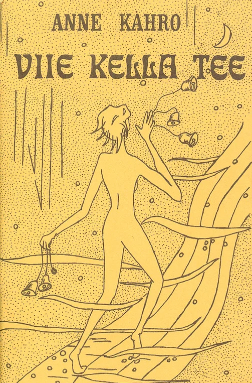 Viie kella tee - Anne Kahro (Talmar ja Põhi, 1999). Kollakasbeežil taustal joonisjooneline illustratsioon alasti naisefiguuriga, kes seisab looduslikus keskkonnas lillede ja kuuga. Õrn, art nouveau'likku stiili meenutav pliiatsijoonistus.