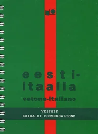 Eesti-itaalia vestmik. Estone-italiano guida di conversazione