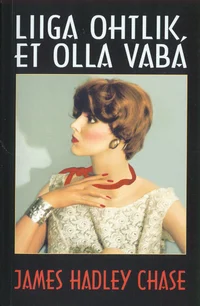 Liiga ohtlik, et olla vaba