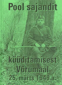 Pool sajandit märtsiküüditamisest Võrumaal 1949. a.