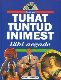 Tuhat tuntud inimest läbi aegade
