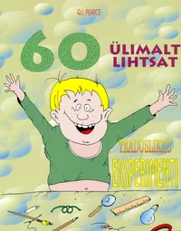 60 ülimalt lihtsat teaduslikku eksperimenti