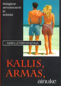 Kallis, armas, ainuke