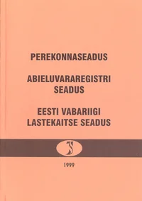 Perekonnaseadus. Abieluvararegistri seadus. Eesti Vabariigi lastekaitse seadus