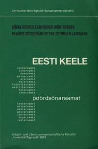 Rückläufiges estnisches Wörterbuch. Eesti keele pöördsõnaraamat. Reverse dictionary of the estonian language
