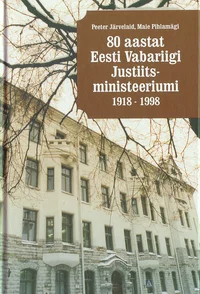 80 aastat Eesti Vabariigi Justiitsministeeriumi