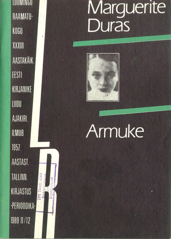 Armuke - Marguerite Duras (Perioodika, 1989). Tumeda taustaga minimalistlik kaanekujundus, millel on väike mustvalgefoto noorest naisest. Paremal küljel vertikaalne hall riba tähtedega "R".