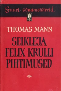 Seikleja Felix Krulli pihtimused. Memuaaride esimene osa
