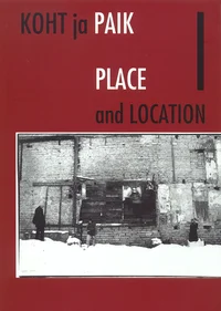 Koht ja paik. Place and Location