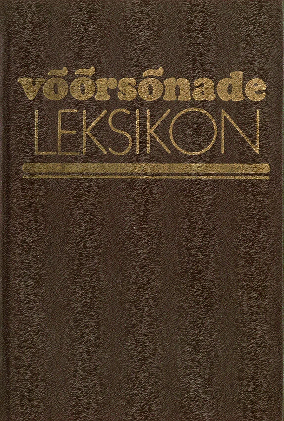 Võõrsõnade leksikon - Richard Kleis, Eduard Vääri, Johannes Silvet (Valgus, 1981). Tume pruunikas kõvakaaneline raamat kullaste tähtedega pealkirja ja dekoratiivse horisontaalse ornamentribaga kaane keskel.