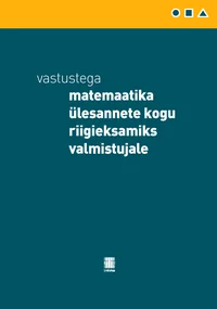 Vastustega matemaatika ülesannete kogu riigieksamiks valmistujale