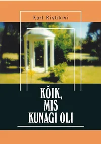 Kõik, mis kunagi oli