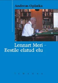 Lennart Meri – Eestile elatud elu