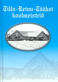 Tillu-Reinu-Tääksi koolmeistrid 1875-2000