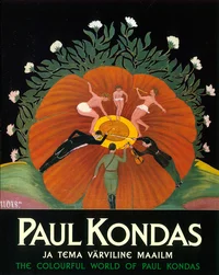 Paul Kondas ja tema värviline maailm. The Colorful World of Paul Kondas