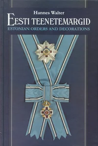 Eesti teenetemärgid. Estonian Orders and Decorations