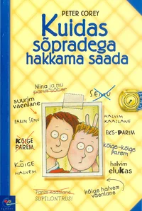 Kuidas sõpradega hakkama saada
