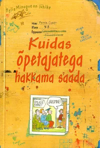 Kuidas õpetajatega hakkama saada