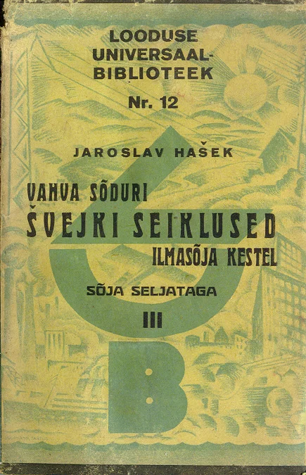 Vahva sõduri Švejki seiklused ilmasõja kestel - Jaroslav Hašek (Loodus, 1928). Kollakasrohelisel foonil kujutatud art deco stiilis kaanekujundus, millel on näha sõjaväelased, linnavaated ja tööstuslikud elemendid. Kiri on paigutatud kesksele tekstipaneelile, ümbritsetuna geomeetrilistest ja figuratiivsetest illustratsioonidest.