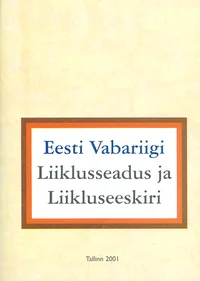 Eesti Vabariigi Liiklusseadus ja Liikluseeskiri
