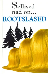 Sellised nad on... rootslased