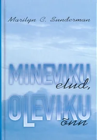 Mineviku elud, oleviku õnn