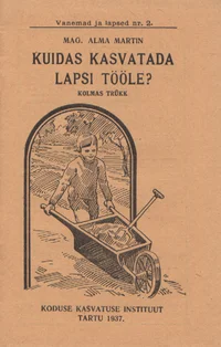 Kuidas kasvatada lapsi tööle?