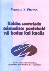 Kuidas saavutada teismeliste poolehoid nii kodus kui koolis