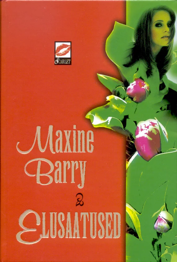 Elusaatused - Maxine Barry (Amor, 2001). Kaanel on punase ja rohelise värvi kontrastne kujundus, millel on näha naise siluett ning stiliseeritud roosaõielised taimed.