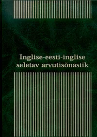 Inglise-eesti-inglise seletav arvutisõnastik