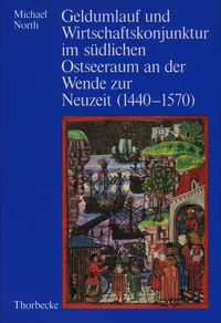 Geldumlauf und Wirtschaftskonjunktur im südlichen Ostseeraum an der Wende zur Neuzeit (1440-1570)