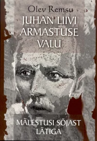 Juhan Liivi armastuse valu. Mälestusi sõjast Lätiga